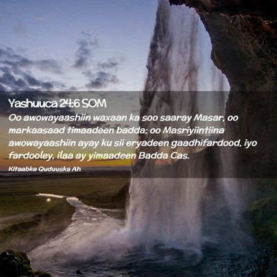 Picture 02 - Yashuuca 24:6 SOM - Oo awowayaashiin waxaan ka soo saaray Masar, oo - Bible Verse Picture