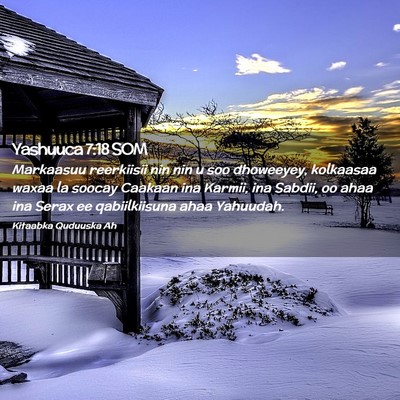 Picture 02 - Yashuuca 7:18 SOM - Markaasuu reerkiisii nin nin u soo dhoweeyey, - Bible Verse Picture