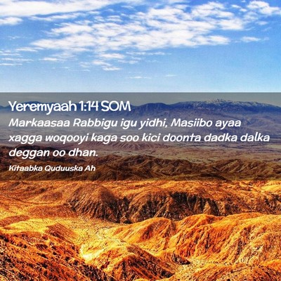 Picture 02 - Yeremyaah 1:14 SOM - Markaasaa Rabbigu igu yidhi, Masiibo ayaa xagga - Bible Verse Picture