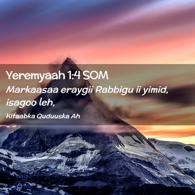 Picture 02 - Yeremyaah 1:4 SOM - Markaasaa eraygii Rabbigu ii yimid, isagoo - Bible Verse Picture