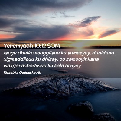 Picture 02 - Yeremyaah 10:12 SOM - Isagu dhulka xooggiisuu ku sameeyey, dunidana - Bible Verse Picture