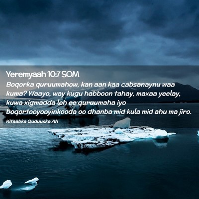 Picture 02 - Yeremyaah 10:7 SOM - Boqorka quruumahow, kan aan kaa cabsanaynu waa - Bible Verse Picture