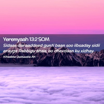 Picture 02 - Yeremyaah 13:2 SOM - Sidaas daraaddeed gunti baan soo iibsaday sidii - Bible Verse Picture