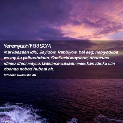 Picture 02 - Yeremyaah 14:13 SOM - Markaasaan idhi, Sayidow, Rabbiyow, bal eeg, - Bible Verse Picture