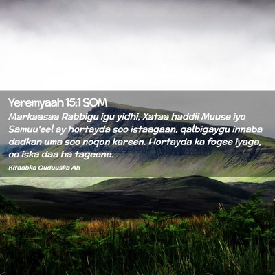 Picture 02 - Yeremyaah 15:1 SOM - Markaasaa Rabbigu igu yidhi, Xataa haddii Muuse - Bible Verse Picture