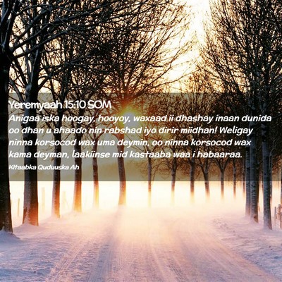 Picture 02 - Yeremyaah 15:10 SOM - Anigaa iska hoogay, hooyoy, waxaad ii dhashay - Bible Verse Picture