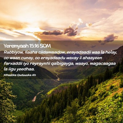 Picture 02 - Yeremyaah 15:16 SOM - Rabbiyow, Ilaaha ciidammadow, erayadaadii waa la - Bible Verse Picture