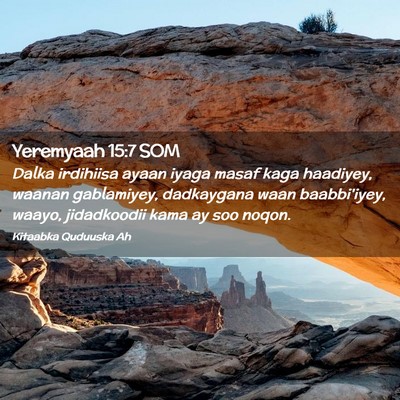 Picture 02 - Yeremyaah 15:7 SOM - Dalka irdihiisa ayaan iyaga masaf kaga haadiyey, - Bible Verse Picture