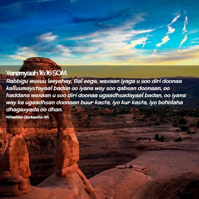 Picture 02 - Yeremyaah 16:16 SOM - Rabbigu wuxuu leeyahay, Bal eega, waxaan iyaga u - Bible Verse Picture