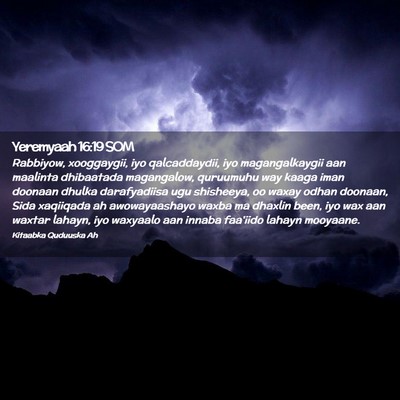 Picture 02 - Yeremyaah 16:19 SOM - Rabbiyow, xooggaygii, iyo qalcaddaydii, iyo - Bible Verse Picture