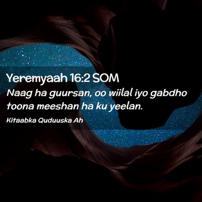 Picture 02 - Yeremyaah 16:2 SOM - Naag ha guursan, oo wiilal iyo gabdho toona - Bible Verse Picture