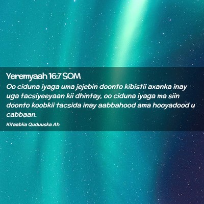 Picture 02 - Yeremyaah 16:7 SOM - Oo ciduna iyaga uma jejebin doonto kibistii - Bible Verse Picture