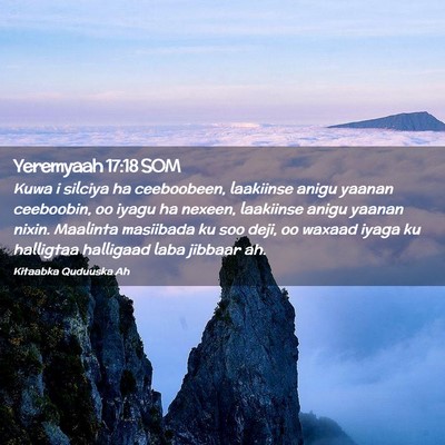Picture 02 - Yeremyaah 17:18 SOM - Kuwa i silciya ha ceeboobeen, laakiinse anigu - Bible Verse Picture