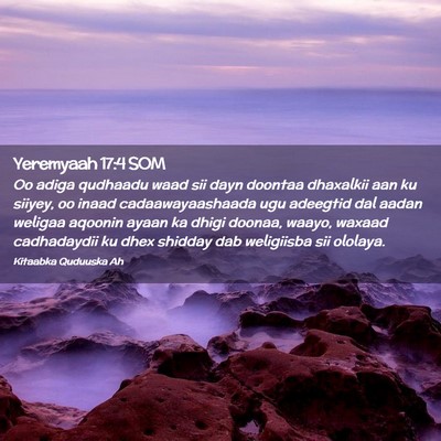 Picture 02 - Yeremyaah 17:4 SOM - Oo adiga qudhaadu waad sii dayn doontaa dhaxalkii - Bible Verse Picture