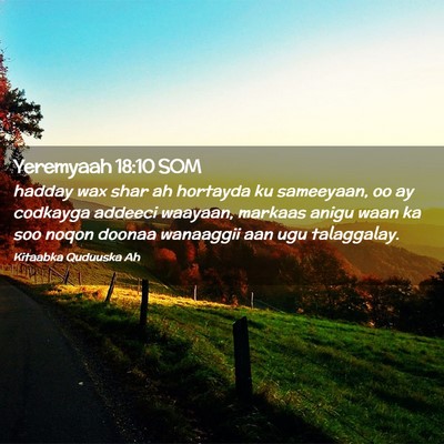 Picture 02 - Yeremyaah 18:10 SOM - hadday wax shar ah hortayda ku sameeyaan, oo ay - Bible Verse Picture