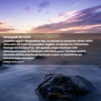 Picture 02 - Yeremyaah 18:11 SOM - Haddaba sidaas daraaddeed tag, oo waxaad la - Bible Verse Picture