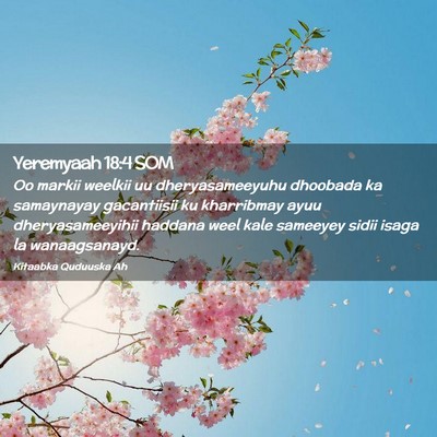 Picture 02 - Yeremyaah 18:4 SOM - Oo markii weelkii uu dheryasameeyuhu dhoobada ka - Bible Verse Picture