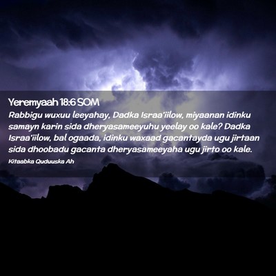 Picture 02 - Yeremyaah 18:6 SOM - Rabbigu wuxuu leeyahay, Dadka Israa'iilow, - Bible Verse Picture