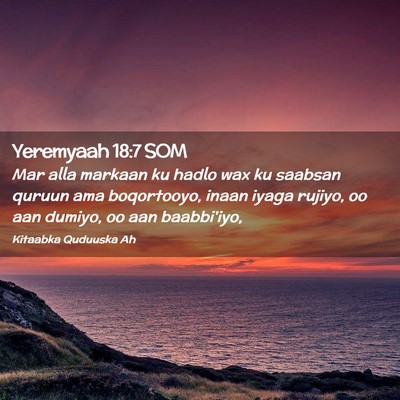 Picture 02 - Yeremyaah 18:7 SOM - Mar alla markaan ku hadlo wax ku saabsan quruun - Bible Verse Picture