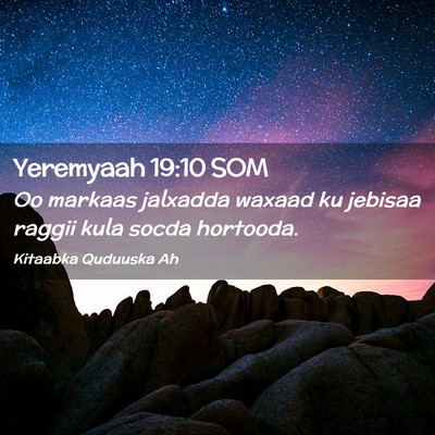 Picture 02 - Yeremyaah 19:10 SOM - Oo markaas jalxadda waxaad ku jebisaa raggii kula - Bible Verse Picture