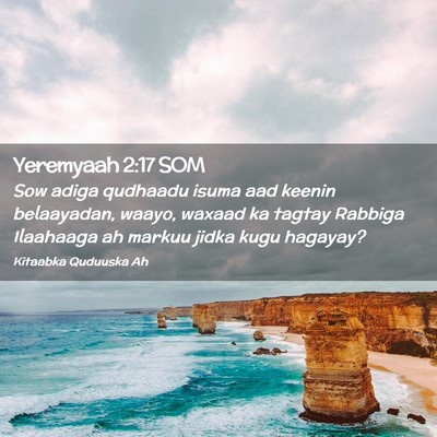 Picture 02 - Yeremyaah 2:17 SOM - Sow adiga qudhaadu isuma aad keenin belaayadan, - Bible Verse Picture