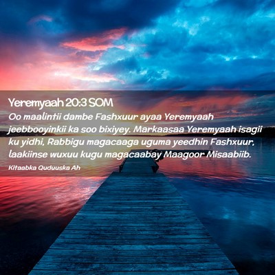 Picture 02 - Yeremyaah 20:3 SOM - Oo maalintii dambe Fashxuur ayaa Yeremyaah - Bible Verse Picture