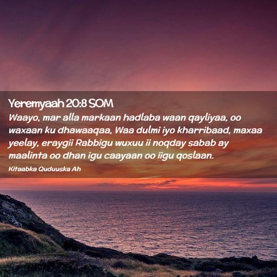 Picture 02 - Yeremyaah 20:8 SOM - Waayo, mar alla markaan hadlaba waan qayliyaa, oo - Bible Verse Picture