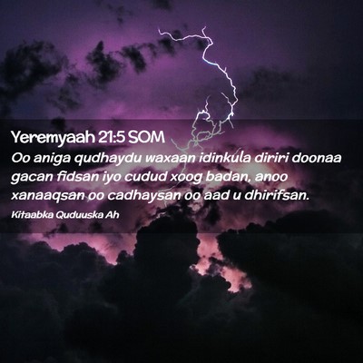 Picture 02 - Yeremyaah 21:5 SOM - Oo aniga qudhaydu waxaan idinkula diriri doonaa - Bible Verse Picture