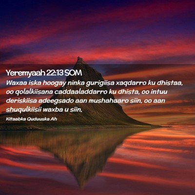 Picture 02 - Yeremyaah 22:13 SOM - Waxaa iska hoogay ninka gurigiisa xaqdarro ku - Bible Verse Picture