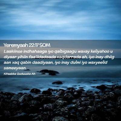 Picture 02 - Yeremyaah 22:17 SOM - Laakiinse indhahaaga iyo qalbigaagu waxay - Bible Verse Picture