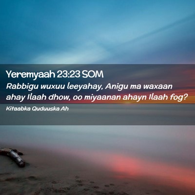 Picture 02 - Yeremyaah 23:23 SOM - Rabbigu wuxuu leeyahay, Anigu ma waxaan ahay - Bible Verse Picture