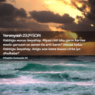 Picture 02 - Yeremyaah 23:24 SOM - Rabbigu wuxuu leeyahay, Miyaa cidi isku qarin - Bible Verse Picture