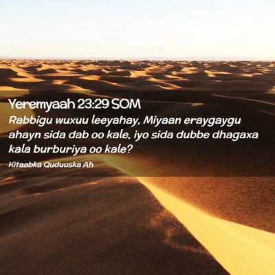 Picture 02 - Yeremyaah 23:29 SOM - Rabbigu wuxuu leeyahay, Miyaan eraygaygu ahayn - Bible Verse Picture