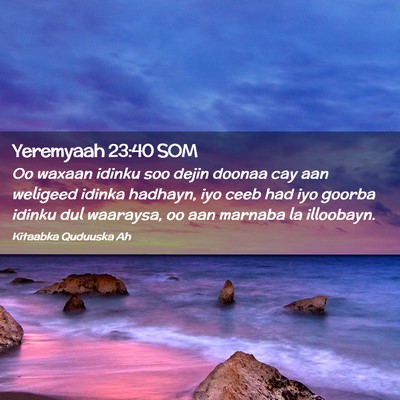 Picture 02 - Yeremyaah 23:40 SOM - Oo waxaan idinku soo dejin doonaa cay aan - Bible Verse Picture