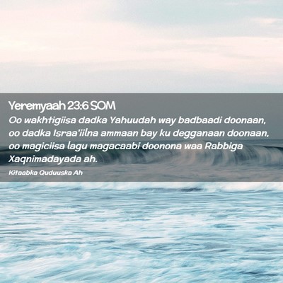 Picture 02 - Yeremyaah 23:6 SOM - Oo wakhtigiisa dadka Yahuudah way badbaadi - Bible Verse Picture
