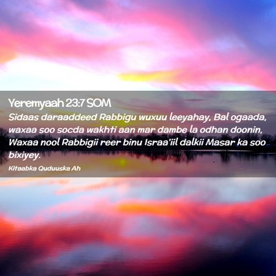 Picture 02 - Yeremyaah 23:7 SOM - Sidaas daraaddeed Rabbigu wuxuu leeyahay, Bal - Bible Verse Picture