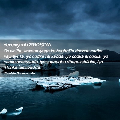 Picture 02 - Yeremyaah 25:10 SOM - Oo weliba waxaan iyaga ka baabbi'in doonaa codka - Bible Verse Picture