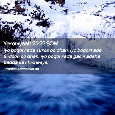 Picture 02 - Yeremyaah 25:22 SOM - iyo boqorrada Turos oo dhan, iyo boqorrada - Bible Verse Picture
