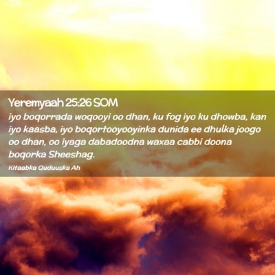 Picture 02 - Yeremyaah 25:26 SOM - iyo boqorrada woqooyi oo dhan, ku fog iyo ku - Bible Verse Picture