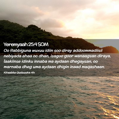 Picture 02 - Yeremyaah 25:4 SOM - Oo Rabbiguna wuxuu idiin soo diray addoommadiisii - Bible Verse Picture