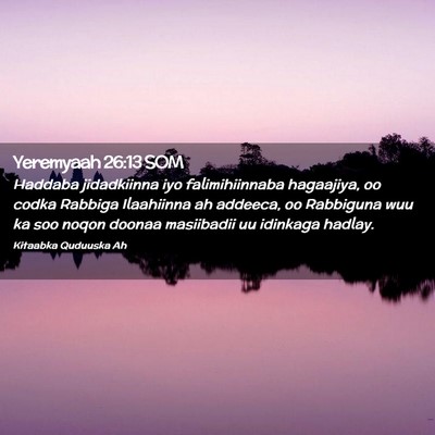 Picture 02 - Yeremyaah 26:13 SOM - Haddaba jidadkiinna iyo falimihiinnaba hagaajiya, - Bible Verse Picture