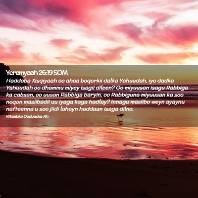Picture 02 - Yeremyaah 26:19 SOM - Haddaba Xisqiyaah oo ahaa boqorkii dalka - Bible Verse Picture