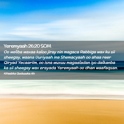 Picture 02 - Yeremyaah 26:20 SOM - Oo weliba waxaa kaloo jiray nin magaca Rabbiga - Bible Verse Picture