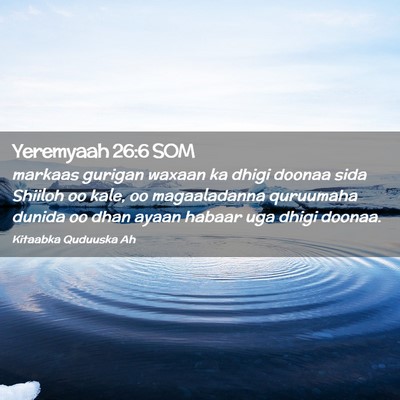 Picture 02 - Yeremyaah 26:6 SOM - markaas gurigan waxaan ka dhigi doonaa sida - Bible Verse Picture