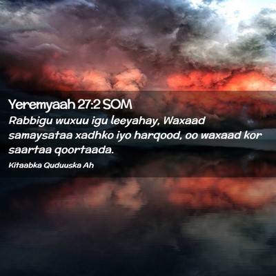 Picture 02 - Yeremyaah 27:2 SOM - Rabbigu wuxuu igu leeyahay, Waxaad samaysataa - Bible Verse Picture