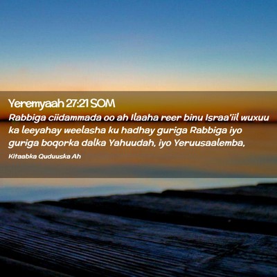 Picture 02 - Yeremyaah 27:21 SOM - Rabbiga ciidammada oo ah Ilaaha reer binu - Bible Verse Picture
