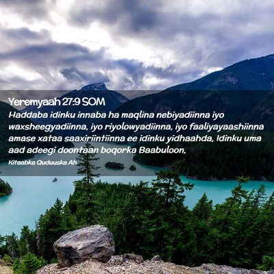 Picture 02 - Yeremyaah 27:9 SOM - Haddaba idinku innaba ha maqlina nebiyadiinna iyo - Bible Verse Picture
