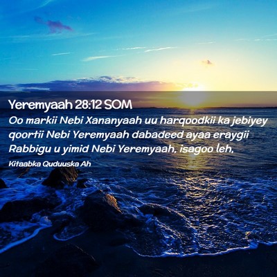 Picture 02 - Yeremyaah 28:12 SOM - Oo markii Nebi Xananyaah uu harqoodkii ka jebiyey - Bible Verse Picture