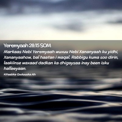 Picture 02 - Yeremyaah 28:15 SOM - Markaas Nebi Yeremyaah wuxuu Nebi Xananyaah ku - Bible Verse Picture