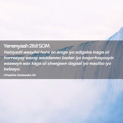 Picture 02 - Yeremyaah 28:8 SOM - Nebiyadii waayihii hore oo aniga iyo adigaba - Bible Verse Picture